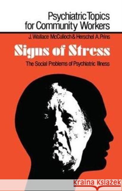 Signs of Stress: The Social Problems of Psychiatric Illness J. Wallace McCulloch 9781138420885 Routledge