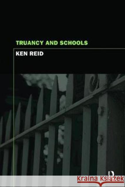 Truancy and Schools Ken Reid 9781138421493 Routledge