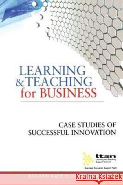 Learning and Teaching for Business: Case Studies of Successful Innovation David Hawkridge 9781138421721