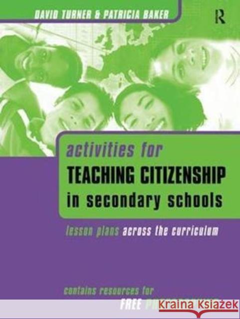 Activities for Teaching Citizenship in Secondary Schools: Lesson Plans Across the Curriculum Patricia Baker 9781138421769