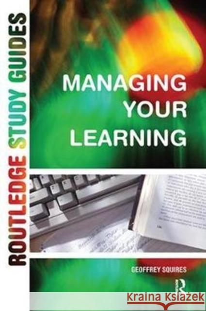Managing Your Learning Geoffrey Squires 9781138421813 Routledge
