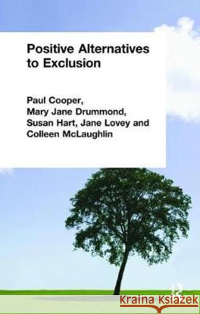 Positive Alternatives to Exclusion Paul Cooper 9781138421820