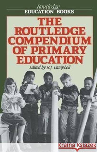 The Routledge Compendium of Primary Education R. J. Campbell 9781138421837 Routledge