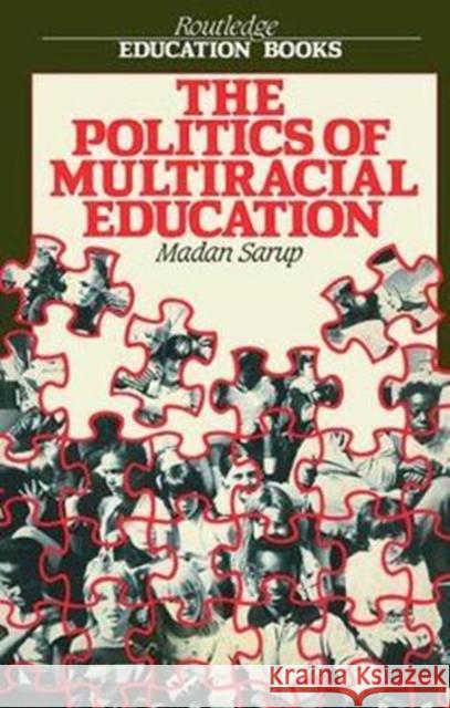 The Politics of Multiracial Education Madan Sarup 9781138421936 Routledge