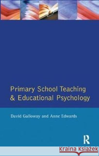 Primary School Teaching and Educational Psychology David M. Galloway 9781138421950 Routledge