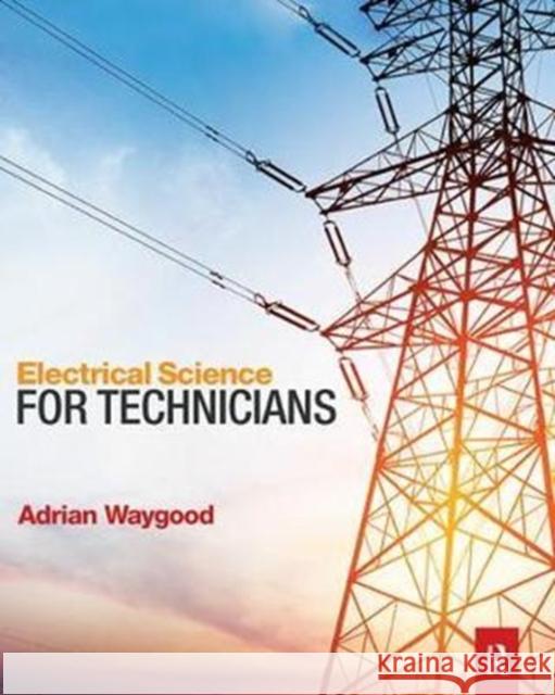 Electrical Science for Technicians Adrian Waygood 9781138422087