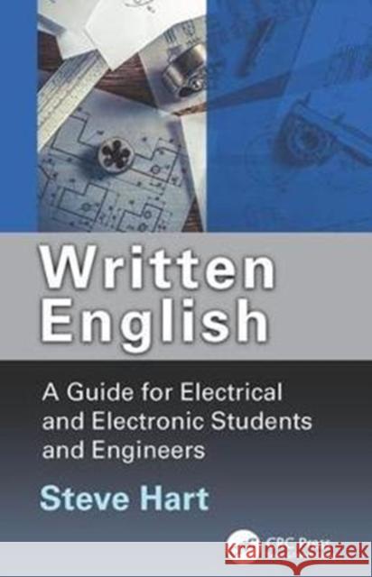 Written English: A Guide for Electrical and Electronic Students and Engineers Steve Hart 9781138422414 CRC Press