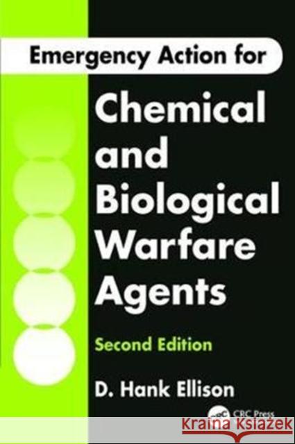 Emergency Action for Chemical and Biological Warfare Agents D. Hank Ellison 9781138422643 CRC Press