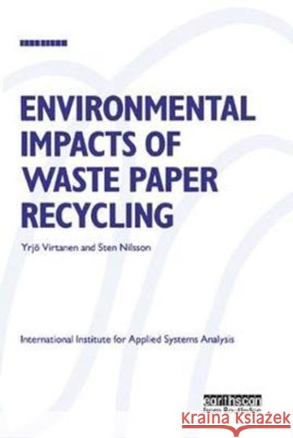 Environmental Impacts of Waste Paper Recycling Yrjo Virtanen 9781138422964 Routledge