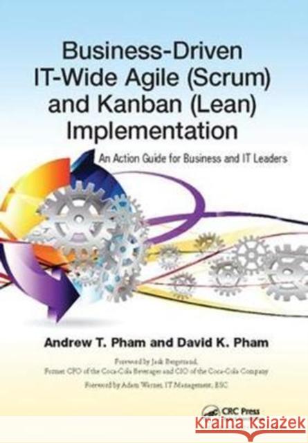 Business-Driven It-Wide Agile (Scrum) and Kanban (Lean) Implementation: An Action Guide for Business and It Leaders Andrew Thu Pham 9781138423237 Productivity Press
