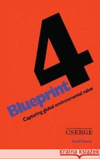 Blueprint 4: Capturing Global Environmental Value D. W. Pearce 9781138423909 Routledge