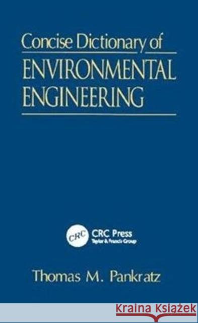 Concise Dictionary of Environmental Engineering Thomas M. Pankratz 9781138424111 CRC Press