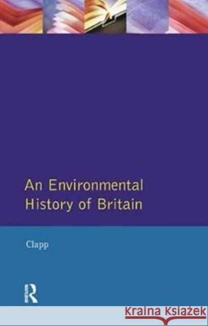 An Environmental History of Britain B. W. Clapp 9781138424135 Routledge
