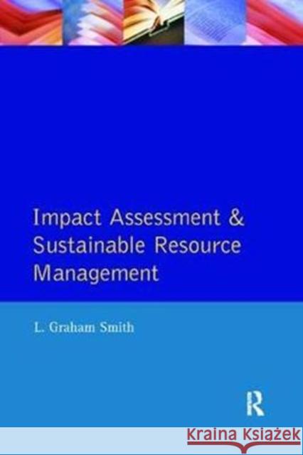 Impact Assessment and Sustainable Resource Management L. Graham Smith 9781138424180 Routledge