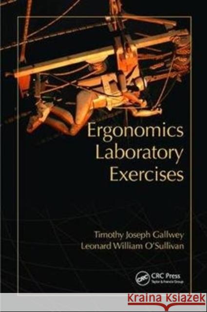 Ergonomics Laboratory Exercises Timothy Joseph Gallwey 9781138424708