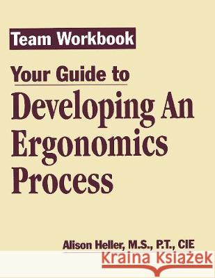 Team Workbook-Your Guide to Developing an Ergonomics Process Alison Heller-Ono 9781138424746 CRC Press
