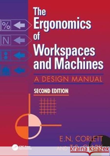 The Ergonomics of Workspaces and Machines: A Design Manual Corlett, E. N. 9781138424760