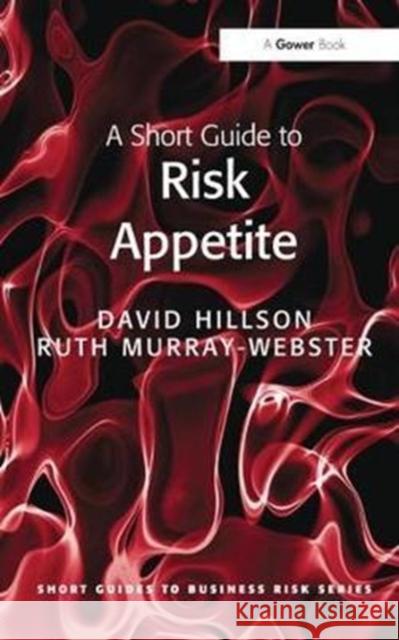 A Short Guide to Risk Appetite David Hillson 9781138424807 Routledge