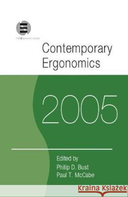 Contemporary Ergonomics 2005: Proceedings of the International Conference on Contemporary Ergonomics (Ce2005), 5-7 April 2005, Hatfield, UK Philip D. Bust 9781138424883 Taylor & Francis