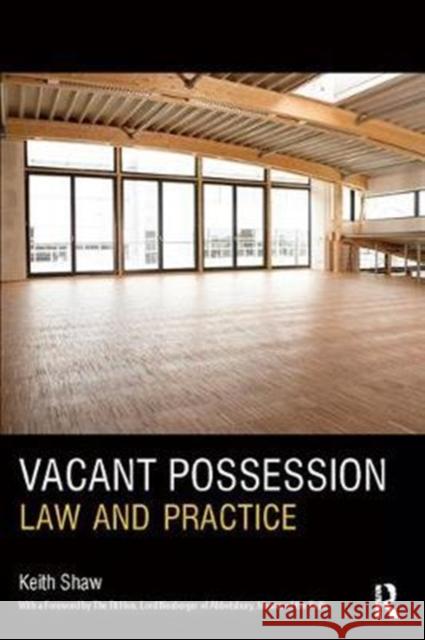Vacant Possession: Law and Practice Shaw, Keith 9781138424913 Estates Gazette