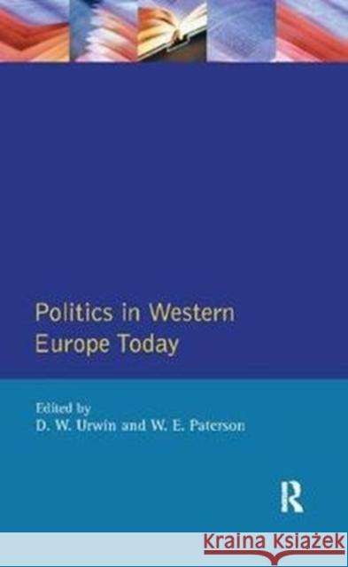 Politics in Western Europe Today: Perspectives, Politics and Problems Since 1980 Derek W. Urwin 9781138425231 Routledge