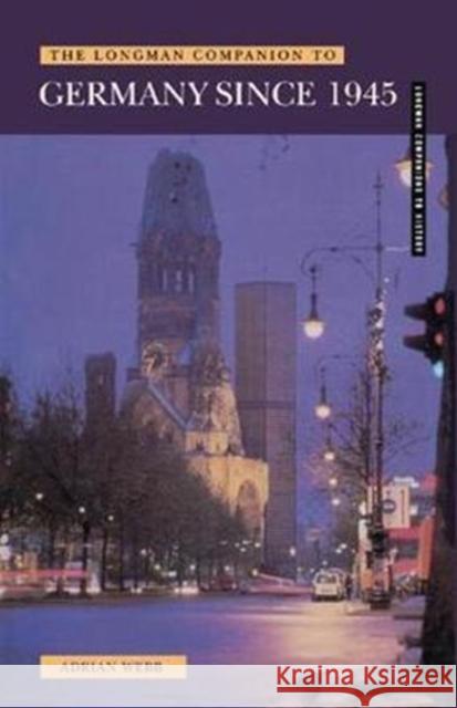 Longman Companion to Germany Since 1945 Adrian Webb 9781138425293 Routledge