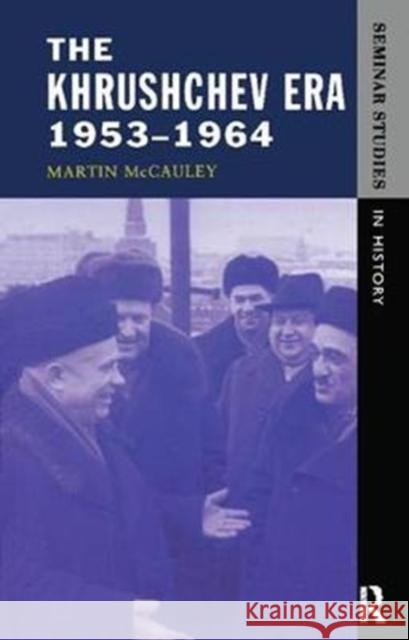 The Khrushchev Era 1953-1964 McCauley, Martin 9781138425361