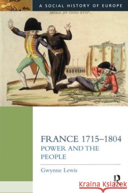 France, 1715-1804: Power and the People: Power and the People Lewis, Gwynne 9781138425378 Routledge