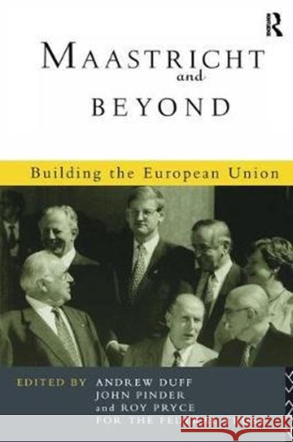 Maastricht and Beyond: Building a European Union Andrew Duff 9781138425491