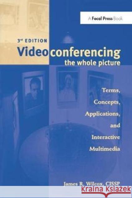 Videoconferencing: The Whole Picture James Wilcox 9781138425774 Focal Press
