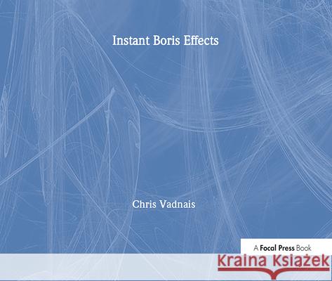 Instant Boris Effects Chris Vadnais 9781138425859 Taylor & Francis