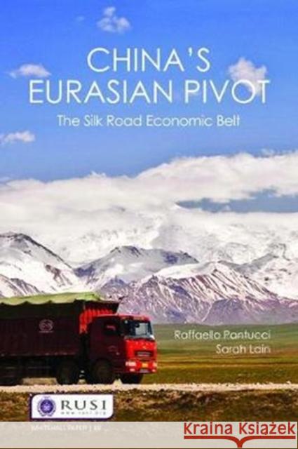 China's Eurasian Pivot: The Silk Road Economic Belt Raffaello Pantucci Sarah Lain 9781138426610 Routledge