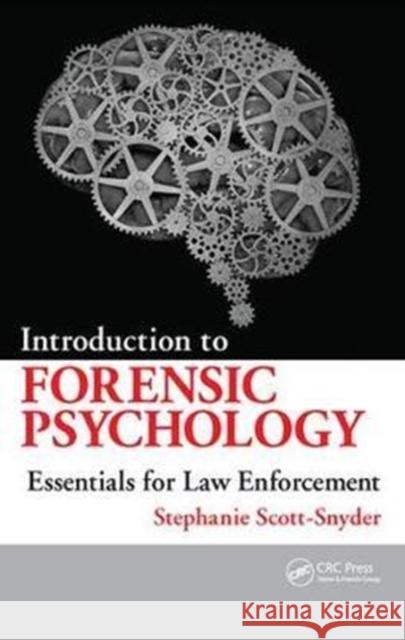 Introduction to Forensic Psychology: Essentials for Law Enforcement Scott-Snyder, Stephanie 9781138426672