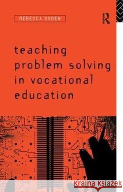 Teaching Problem Solving in Vocational Education Rebecca Soden 9781138427389 Routledge