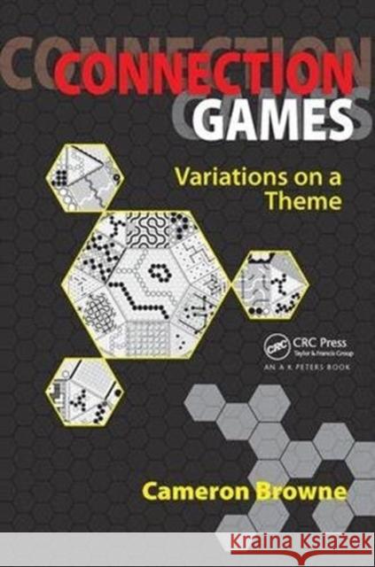 Connection Games: Variations on a Theme Cameron Browne 9781138427549 Taylor & Francis Ltd
