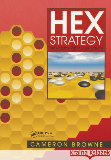 Hex Strategy: Making the Right Connections Cameron Browne 9781138427600 A K PETERS