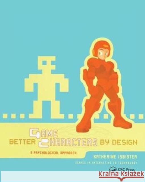 Better Game Characters by Design: A Psychological Approach Katherine Isbister   9781138427778