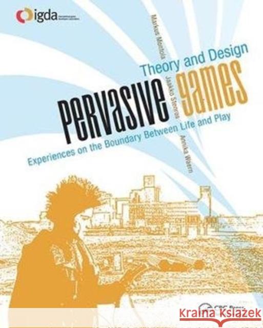 Pervasive Games: Theory and Design Markus Montola 9781138427792 CRC Press