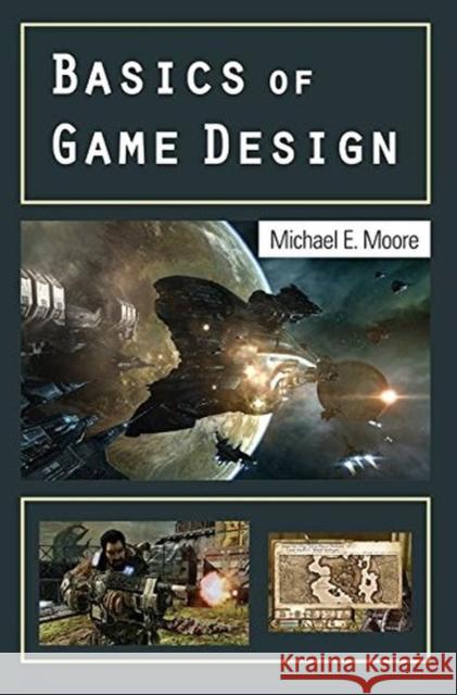 Basics of Game Design Michael Moore 9781138427877