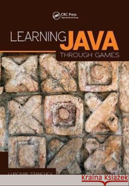 Learning Java Through Games Lubomir Stanchev 9781138428034 Taylor and Francis