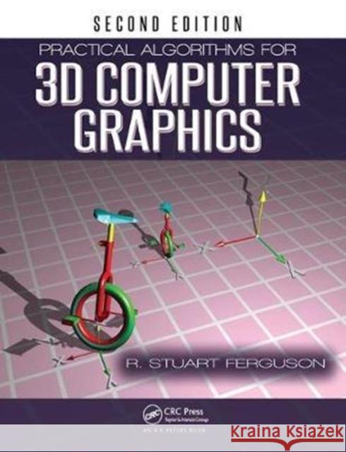 Practical Algorithms for 3D Computer Graphics R. Stuart Ferguson 9781138428041