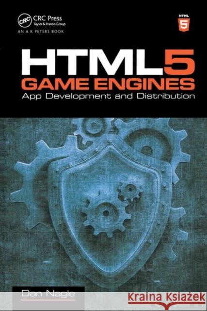 HTML5 Game Engines: App Development and Distribution Dan Nagle 9781138428362 Taylor & Francis Ltd