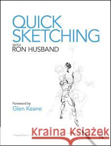 Quick Sketching with Ron Husband Ron Husband 9781138428454 Taylor & Francis Ltd