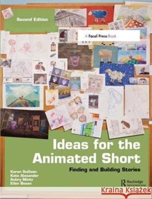 Ideas for the Animated Short: Finding and Building Stories Sullivan, Karen 9781138428539