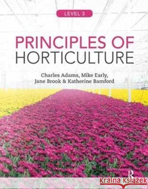 Principles of Horticulture: Level 3 Adams, Charles 9781138428652