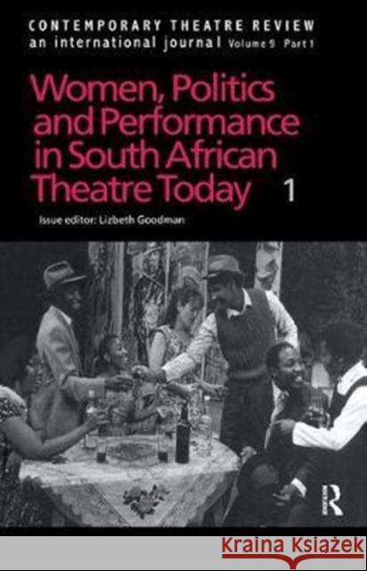 Women, Politics and Performance in South African Theatre Today: Volume 1 Goodman, Lizbeth 9781138428737