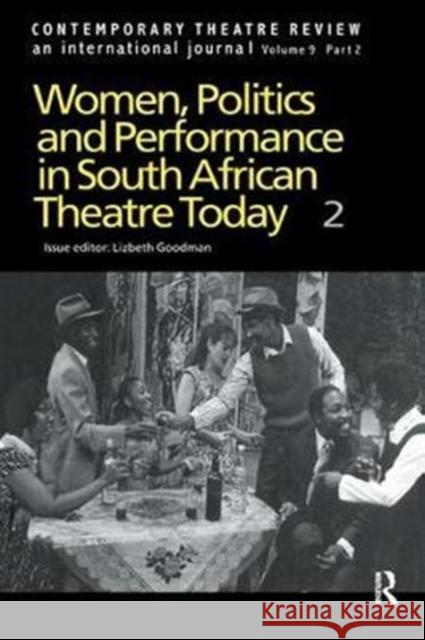 Women, Politics and Performance in South African Theatre Today: Volume 2 Goodman L. 9781138428744