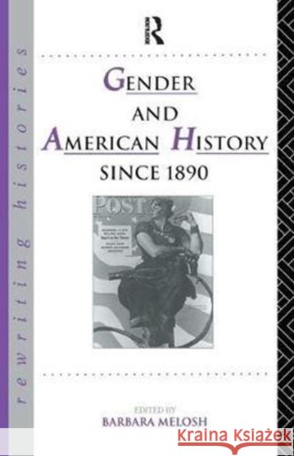 Gender and American History Since 1890 Barbara Melosh 9781138428898 Routledge