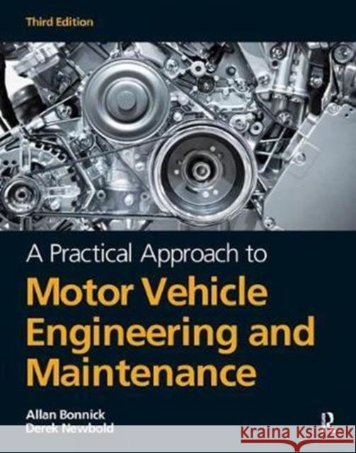 A Practical Approach to Motor Vehicle Engineering and Maintenance Bonnick, Allan 9781138429123 