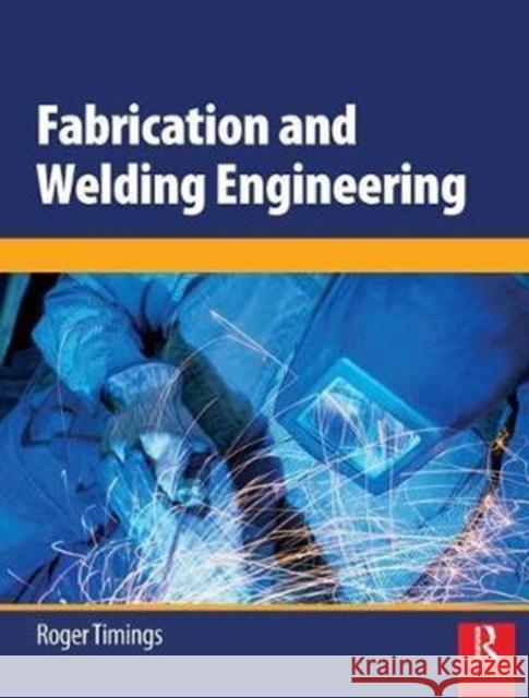 Fabrication and Welding Engineering Timings, Roger L. 9781138429239 